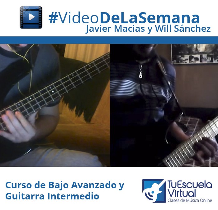 Video de la semana – Bajo y Guitarra – Javier Macias y Will Sánchez